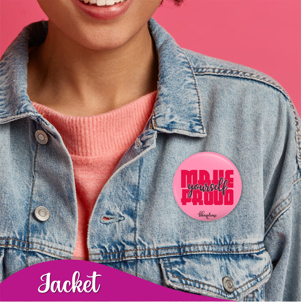 Make yourself proud  Pin Badge