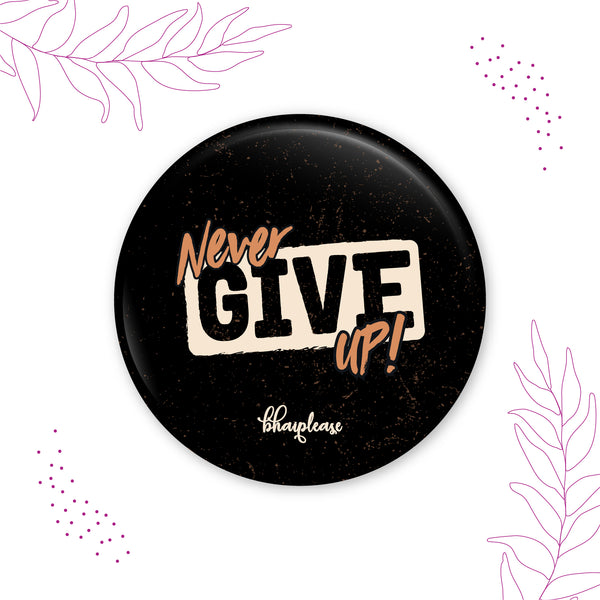Never give up Pin Badge