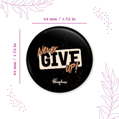 Never give up Pin Badge