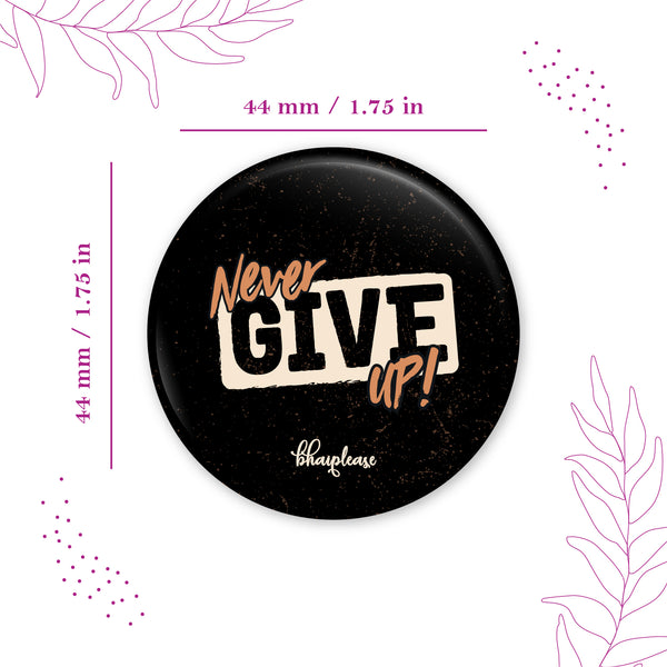 Never give up Pin Badge