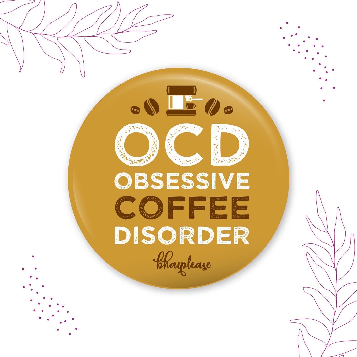 OCD Obsessive Coffee Disorder Pin Badge