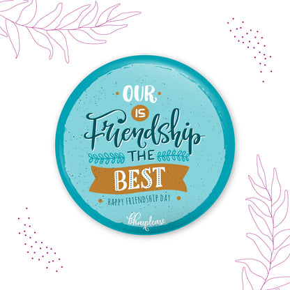 Our Friendship is the best Pin Badge