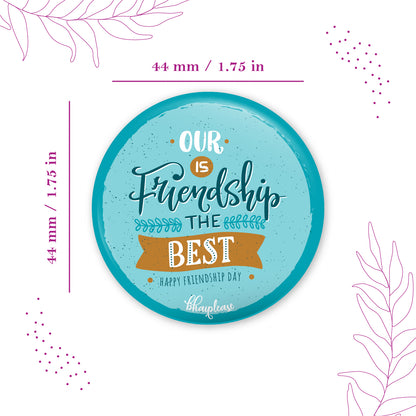 Our Friendship is the best Pin Badge