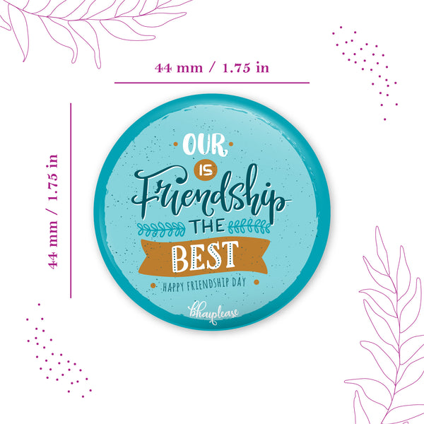 Our Friendship is the best Pin Badge