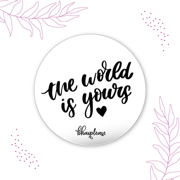 The World is yours Pin Badge