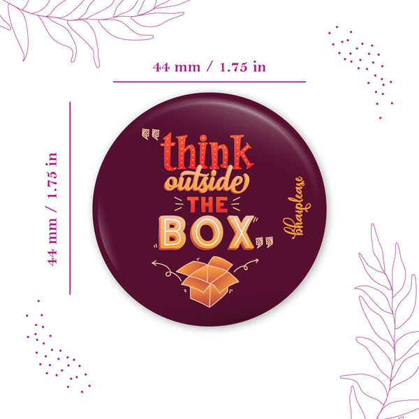 Think Outside the box Pin Badge