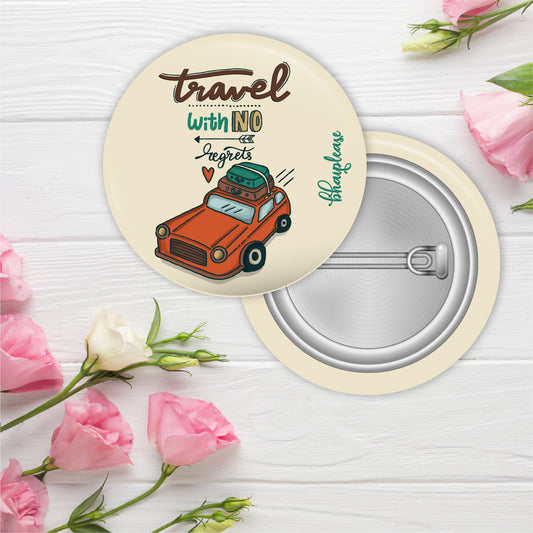 Travel with no regrets Pin Badge