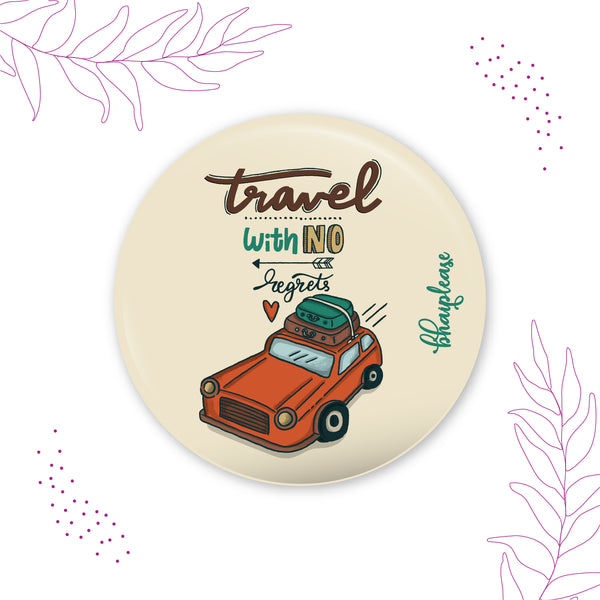 Travel with no regrets Pin Badge