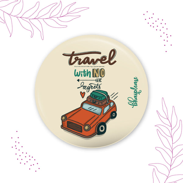 Travel with no regrets Pin Badge