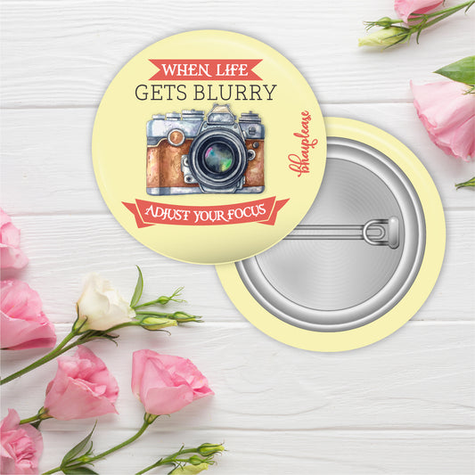 When Life Gets Blurry Adjust Your Focus Pin Badge