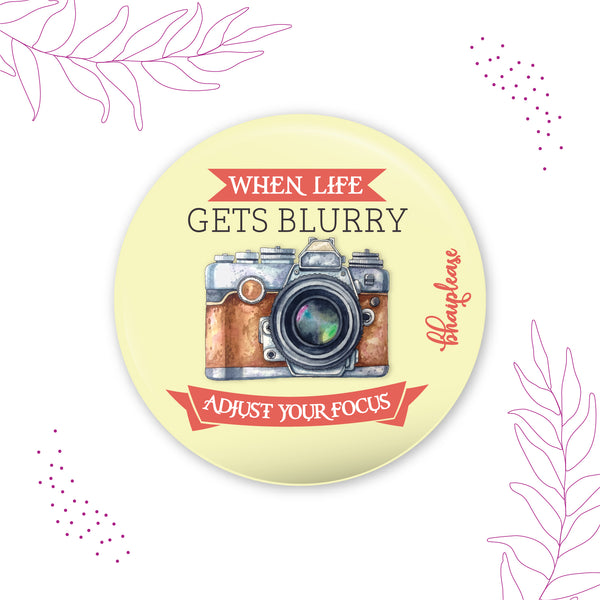 When Life Gets Blurry Adjust Your Focus Pin Badge