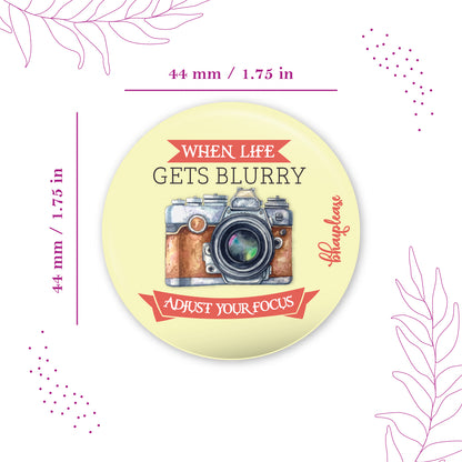 When Life Gets Blurry Adjust Your Focus Pin Badge