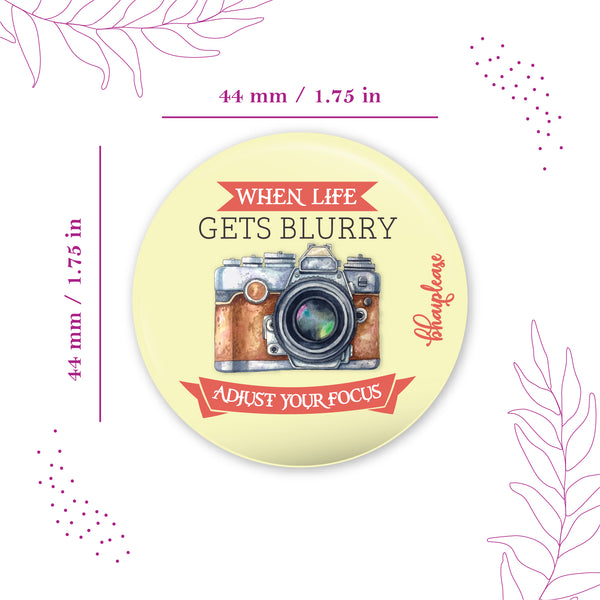 When Life Gets Blurry Adjust Your Focus Pin Badge