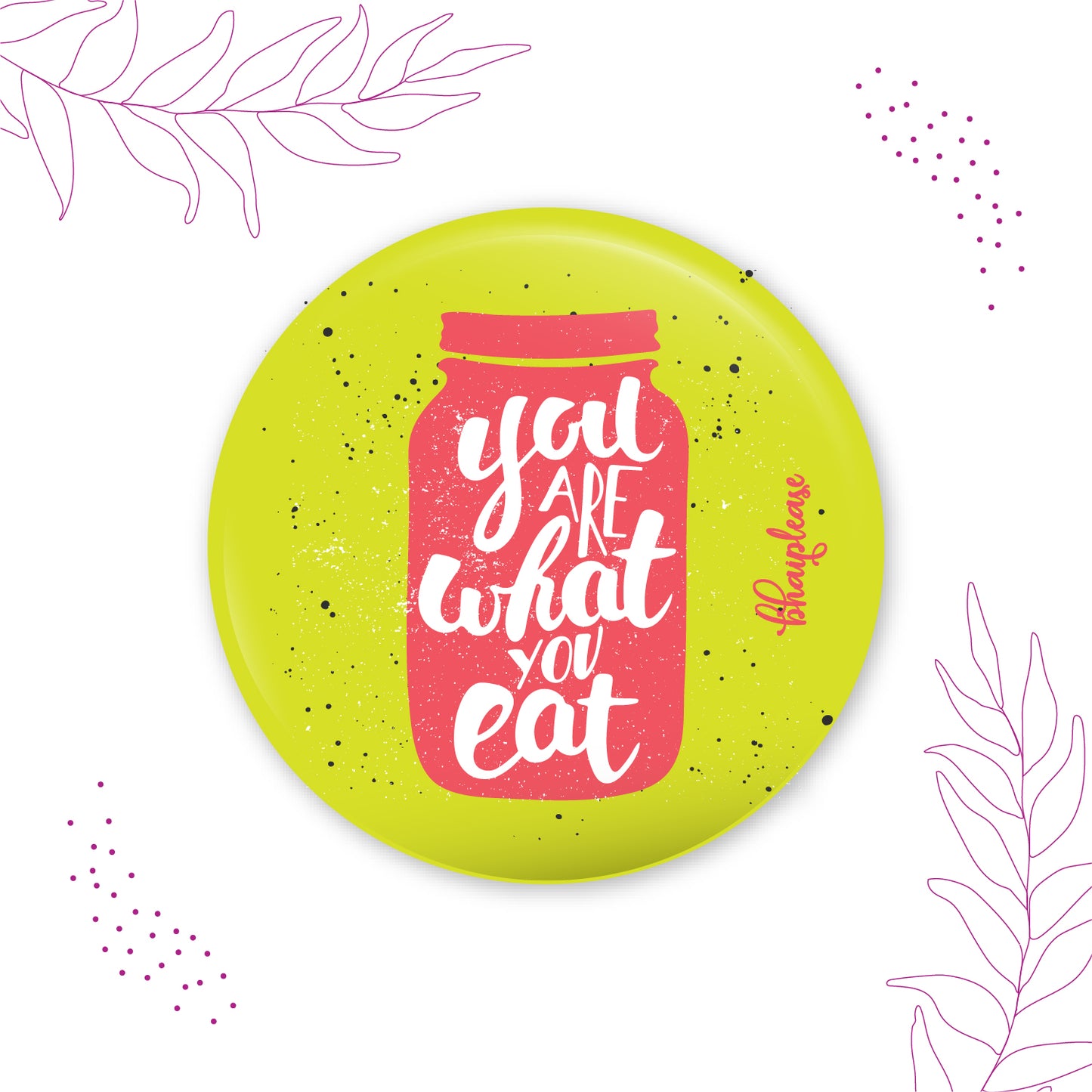 You Are What You Eat Pin Badge