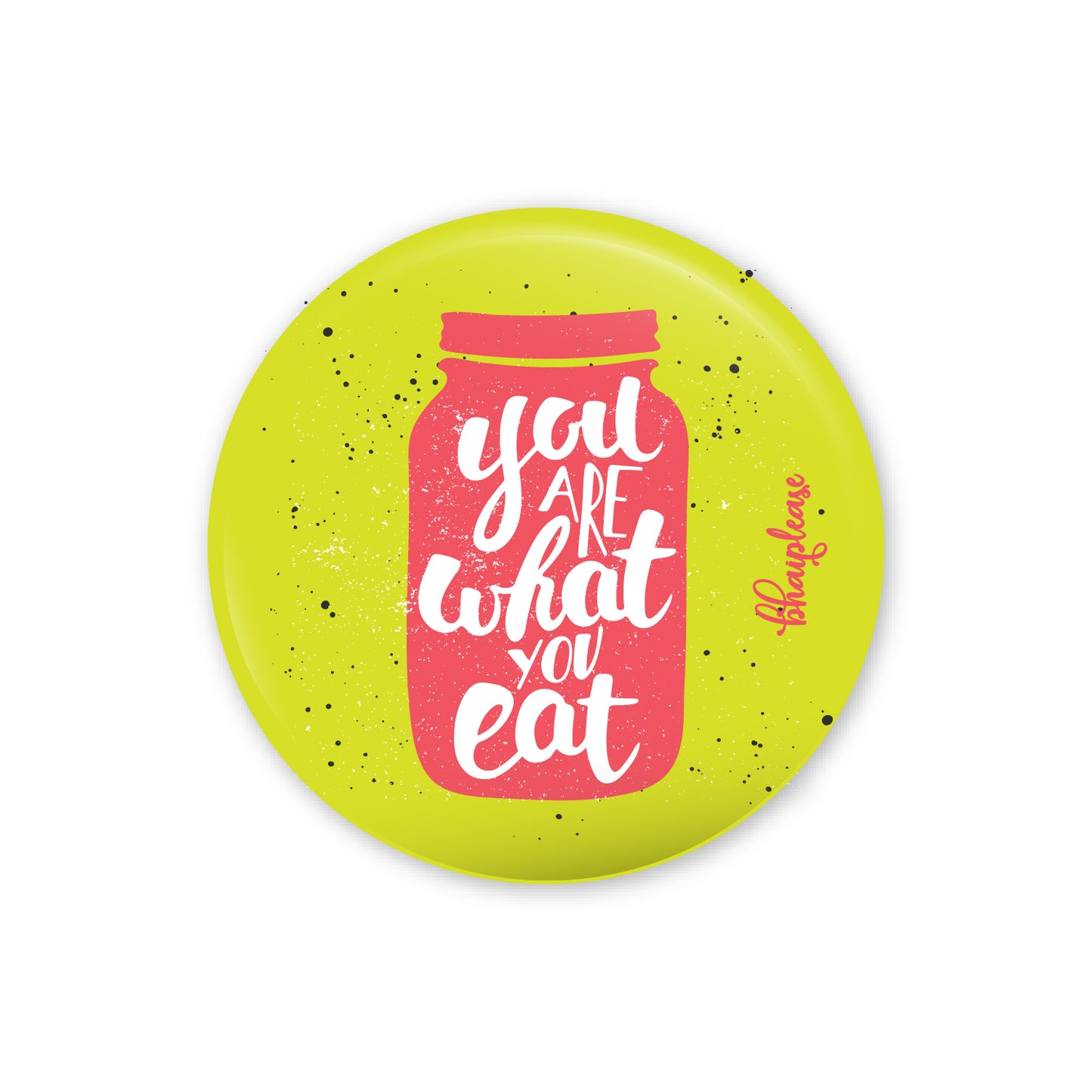 You Are What You Eat Pin Badge