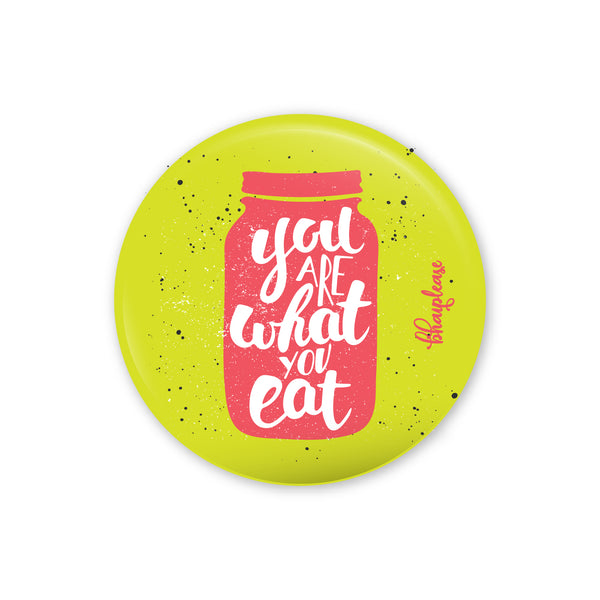 You Are What You Eat Pin Badge