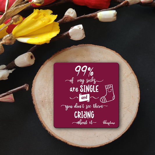 99% of my socks are Single and you don't see them crying Wooden Fridge Magnet