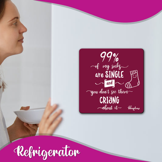 99% of my socks are Single and you don't see them crying Wooden Fridge Magnet