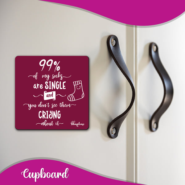 99% of my socks are Single and you don't see them crying Wooden Fridge Magnet