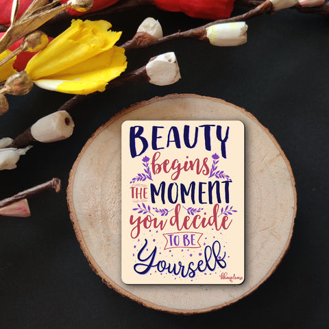Beauty Begins The Moment Your Decide To Be Yourself Wooden Fridge Magnet