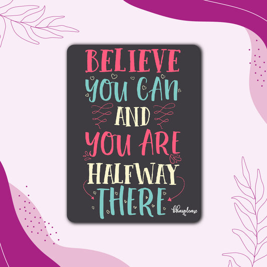 Believe You can and You are Half Way There  Wooden Fridge Magnet