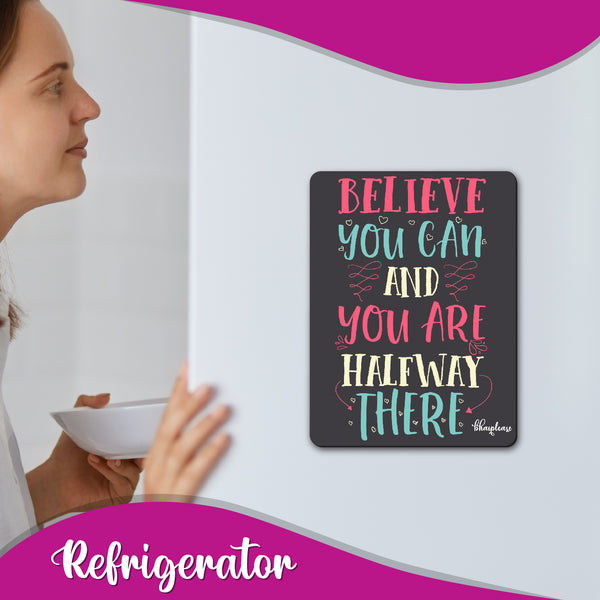 Believe You can and You are Half Way There  Wooden Fridge Magnet