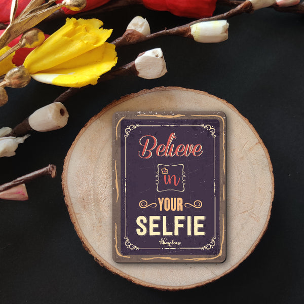Believe in Your Selfie  Wooden Fridge Magnet
