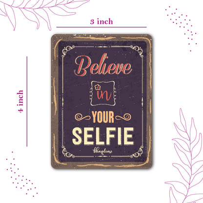 Believe in Your Selfie Fridge Magnet