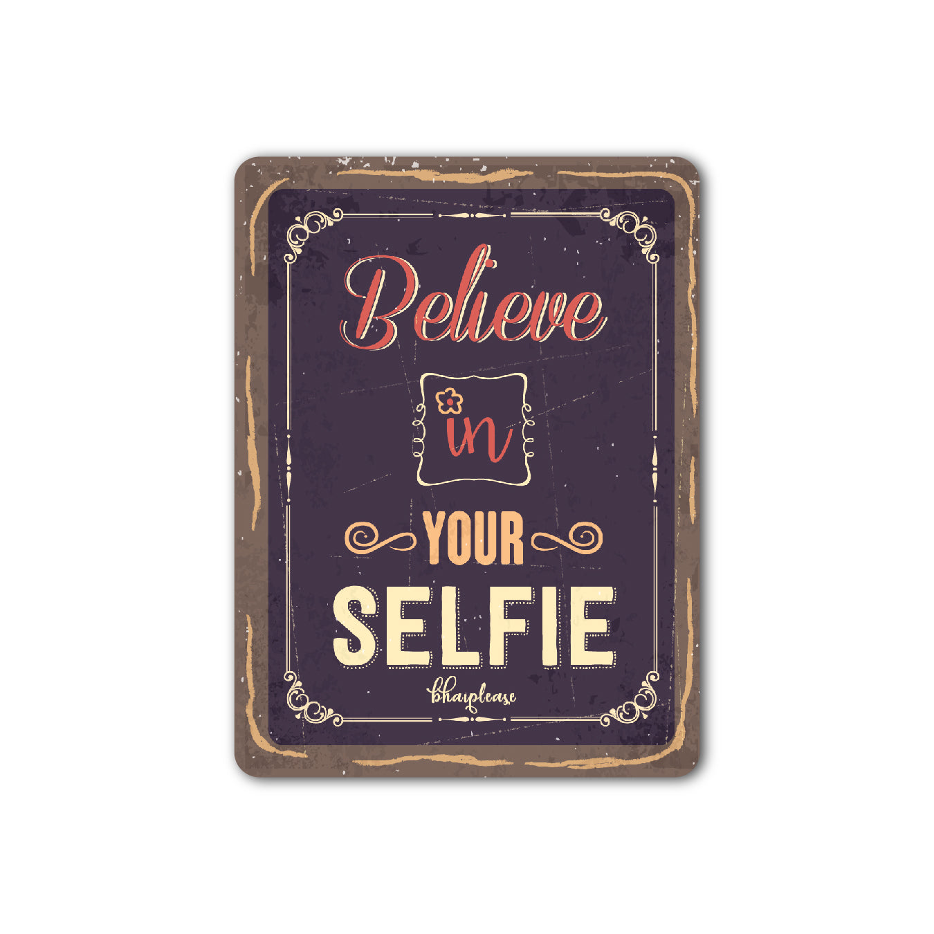 Believe in Your Selfie Fridge Magnet