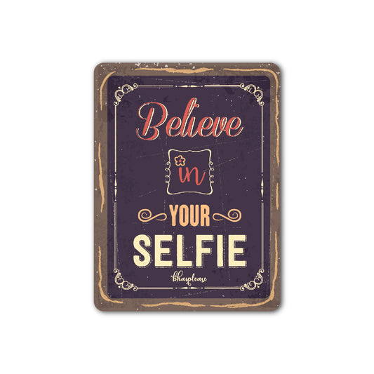 Believe in Your Selfie Fridge Magnet