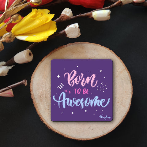 Born to be Awesome Wooden Fridge Magnet