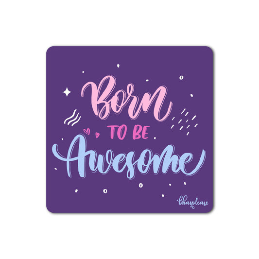 Born To Be Awesome Fridge Magnet