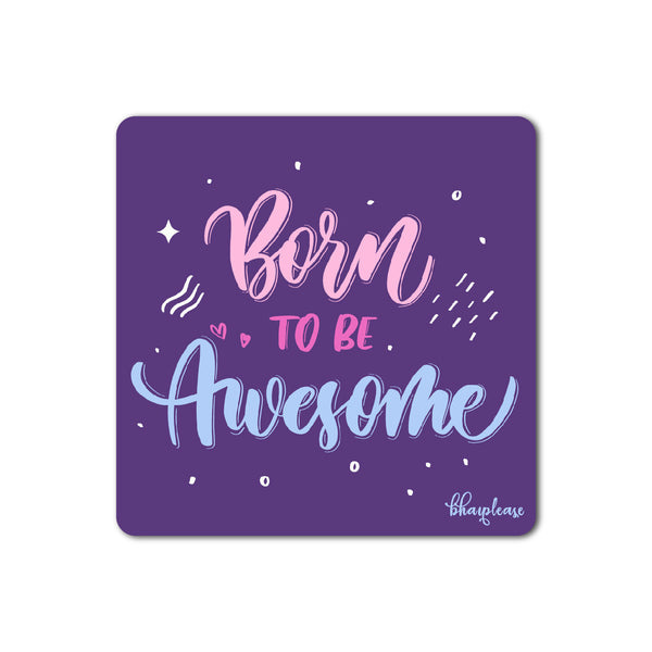 Born to be Awesome Wooden Fridge Magnet