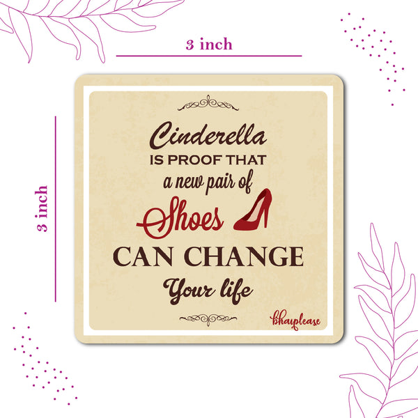 Cinderella is Proof That New Pair of Shoes can Change Your Life Wooden Fridge Magnet