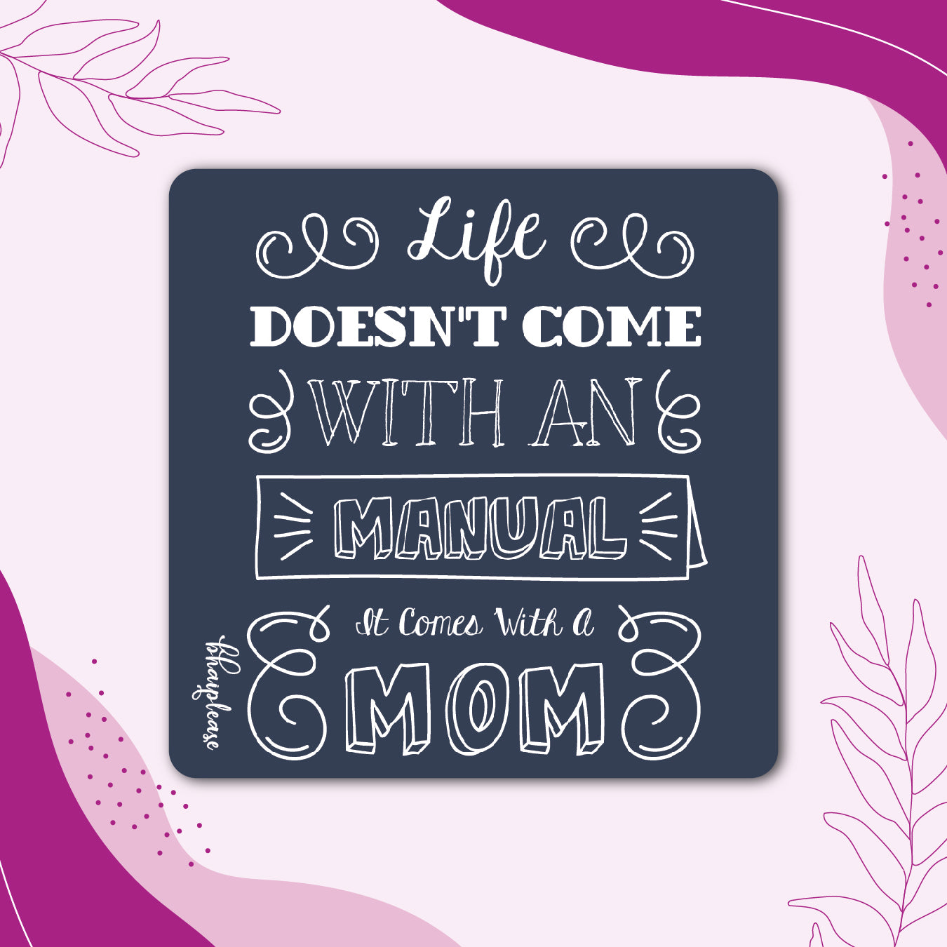 Life Comes With A Mom Fridge Magnet