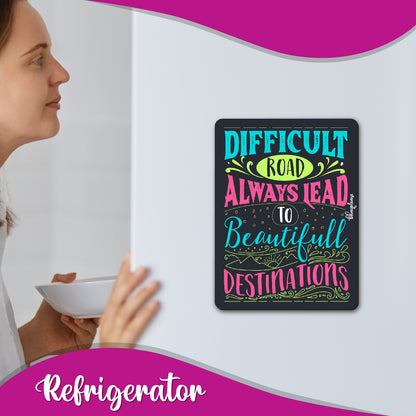 Difficult Roads Beautiful Destinations Fridge Magnet