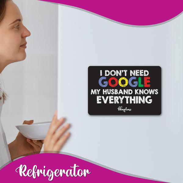 I Don't Need Google My Husband Knows Everything Wooden Fridge Magnet