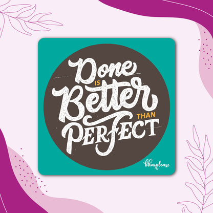 Done Is Better Than Perfect Fridge Magnet