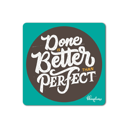 Done Is Better Than Perfect Fridge Magnet
