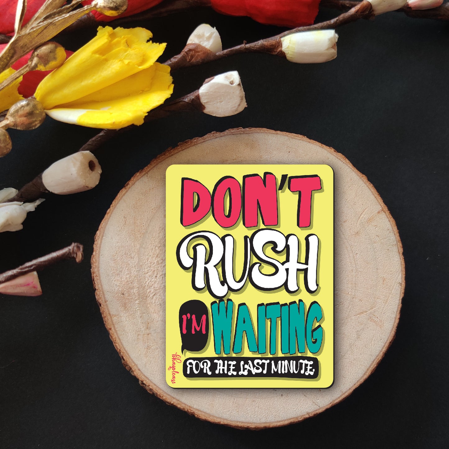 Don't Rush Procrastinator Fridge Magnet