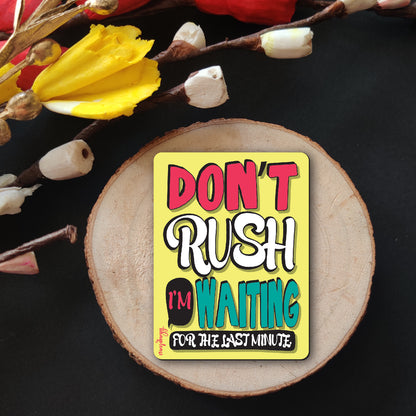 Don't Rush Procrastinator Fridge Magnet