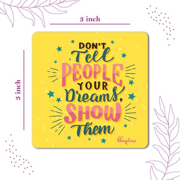 Don't Tell People Your Dreams Show Them Wooden Fridge Magnet