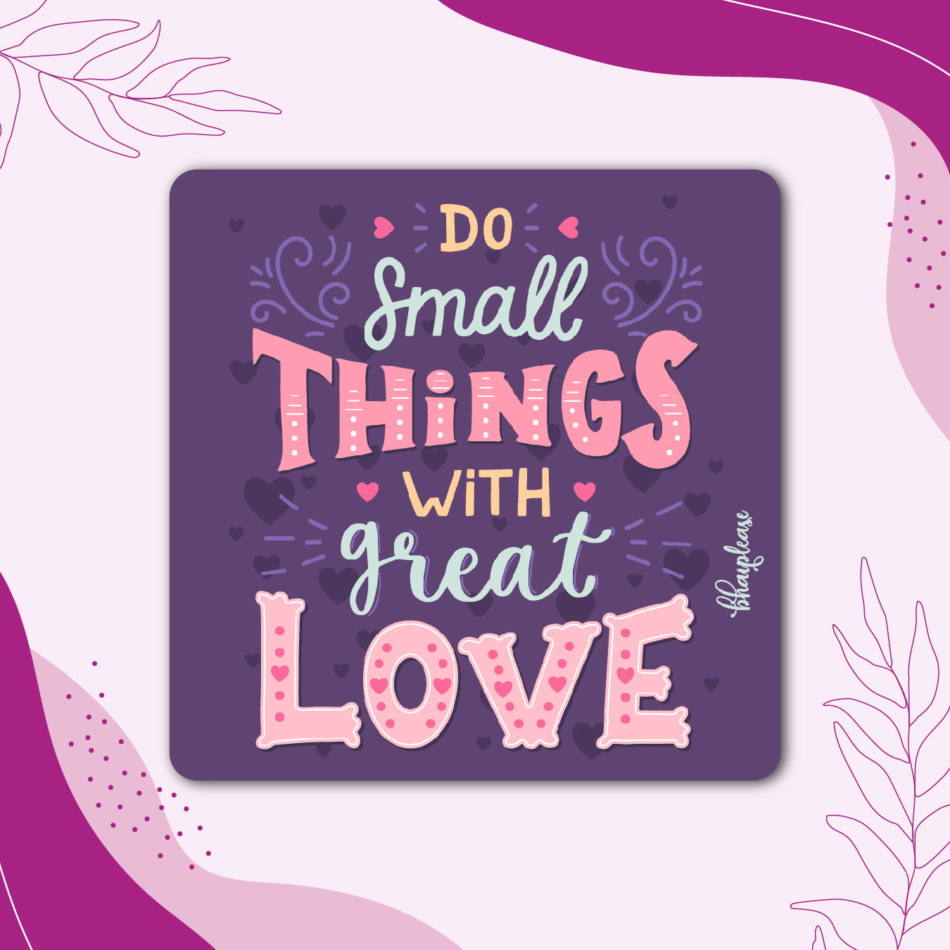 Do Small Things With Great Love Fridge Magnet
