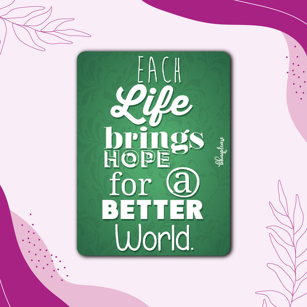 Each Life Brings Hope for a Better World Wooden Fridge Magnet