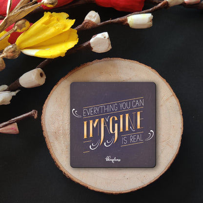 Everything You Imagine Is Real Fridge Magnet