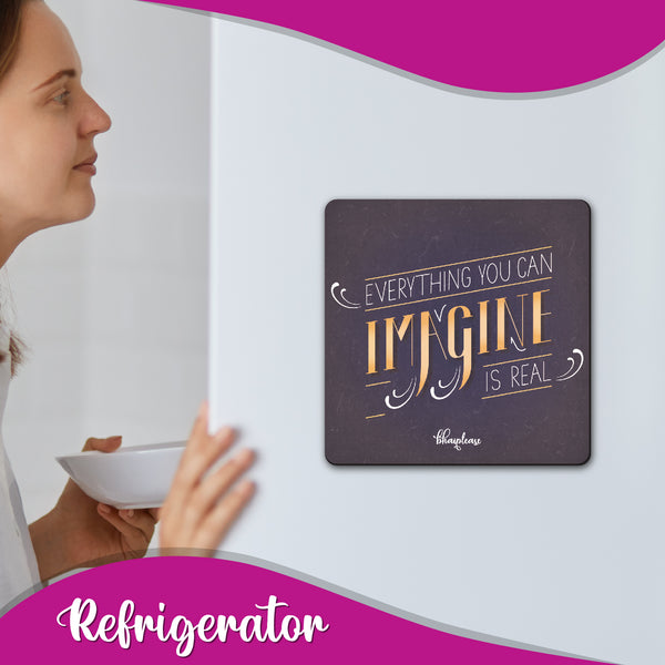 Everything You can Imagine is Real Wooden Fridge Magnet