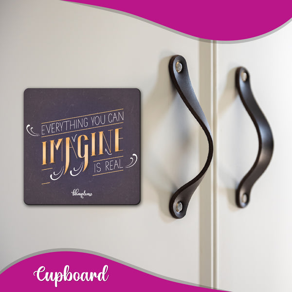 Everything You can Imagine is Real Wooden Fridge Magnet