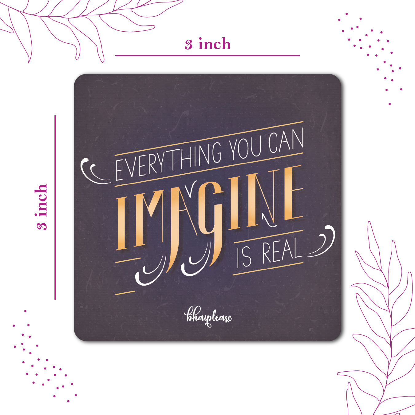 Everything You Imagine Is Real Fridge Magnet