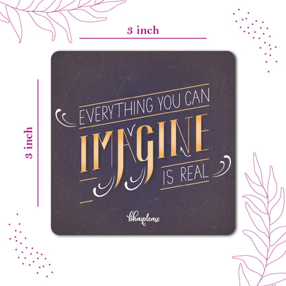 Everything You Imagine Is Real Fridge Magnet