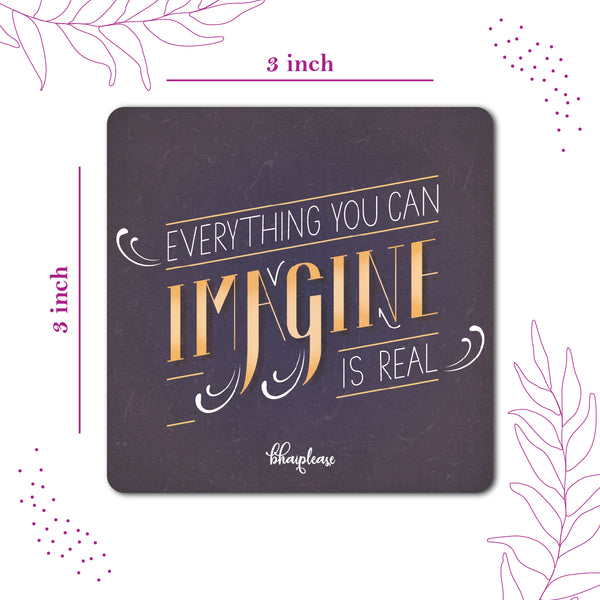 Everything You can Imagine is Real Wooden Fridge Magnet